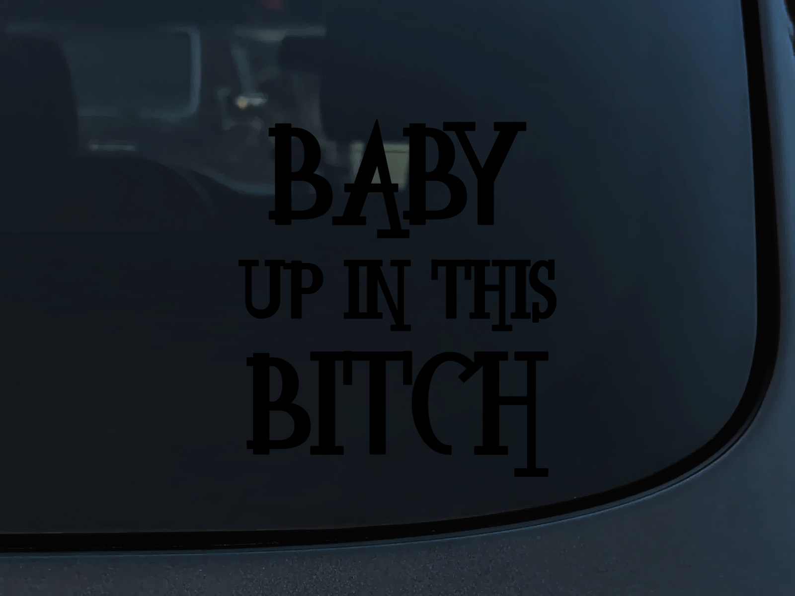 EMPIRE DESIGN Baby Up in This Bitch – 6.5″ x 5.8″ – Car Vinyl Decal Sticker