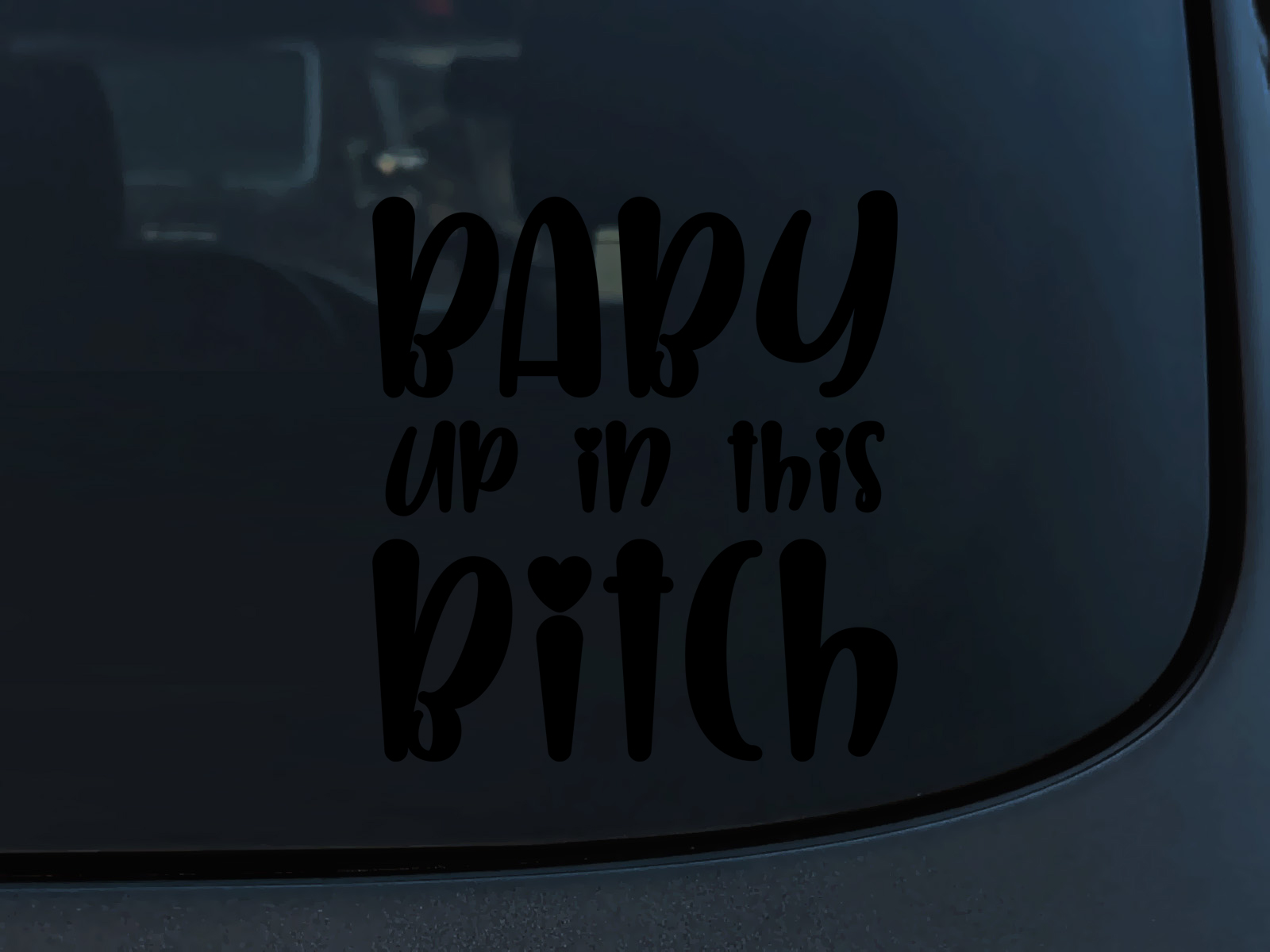 EMPIRE DESIGN Baby Up in This Bitch – 6.5″ x 6″ – Car Vinyl Decal Sticker